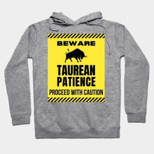 Funny Taurus Zodiac Sign - Beware, Taurean Patience, Proceed with Caution Hoodie